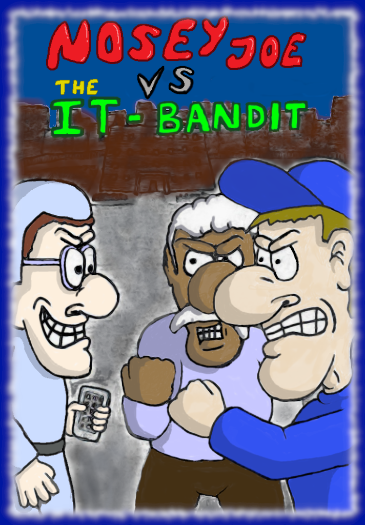 Nosey Joe VS. The IT-Bandit